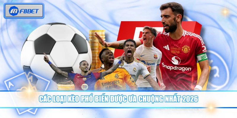 Các Loại Kèo Phổ Biến Và Bí Kíp Về Bờ An Toàn Cho Newbies 2 Các loại kèo phổ biến được ưa chuộng nhất 2026