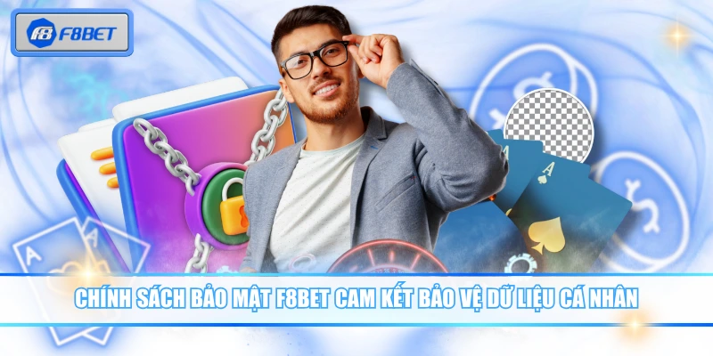Chính Sách Bảo Mật F8BET Cam Kết An Toàn 100% Dữ Liệu 2 Chính sách bảo mật F8BET cam kết bảo vệ dữ liệu cá nhân