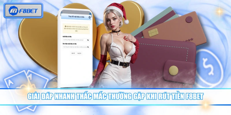 Rút Tiền F8BET - Hướng Dẫn Đổi Thưởng Chỉ Trong 3 Phút 4 Giải đáp nhanh thắc mắc thường gặp khi rút tiền F8BET