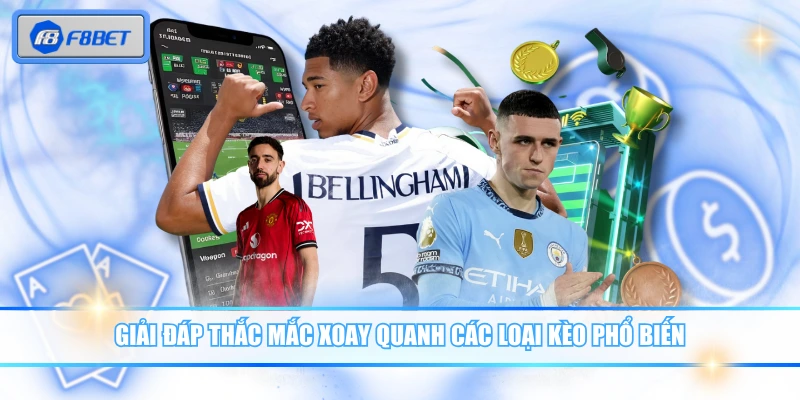 Các Loại Kèo Phổ Biến Và Bí Kíp Về Bờ An Toàn Cho Newbies 4 Giải đáp thắc mắc xoay quanh các loại kèo phổ biến