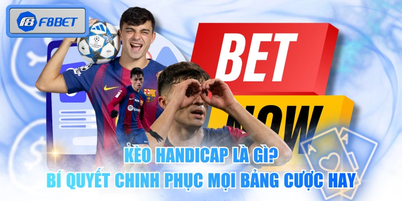 Kèo Handicap Là Gì? Bí Quyết Chinh Phục Mọi Bảng Cược Hay 1 Kèo Handicap Là Gì? Bí Quyết Chinh Phục Mọi Bảng Cược Hay