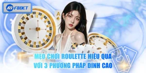 Mẹo Chơi Roulette Hiệu Quả Với 3 Phương Pháp Đỉnh Cao