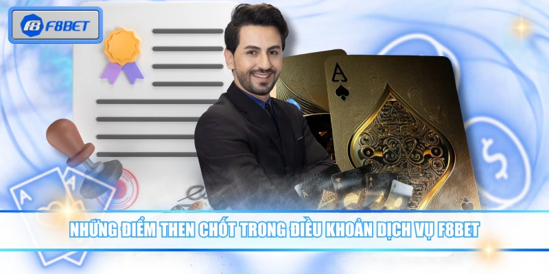 Điều Khoản Dịch Vụ F8BET Quyết Định Quyền Lợi Người Chơi 1 Những điểm then chốt trong điều khoản dịch vụ F8BET