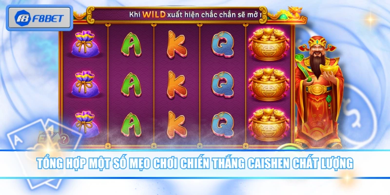 Chơi Chiến Thắng Caishen F8BET Nhận Lộc Lớn Mỗi Ngày 4 Tổng hợp một số mẹo chơi chiến thắng Caishen chất lượng